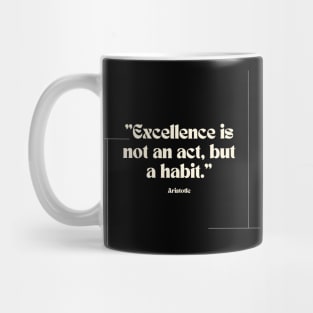 "Excellence is not an act, but a habit." - Aristotle Inspirational Quote Mug